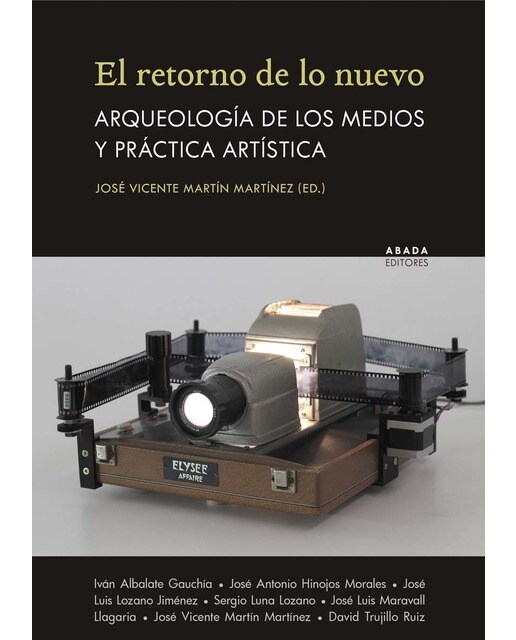 El retorno de lo nuevo: arqueología de los medios y práctica artística 1