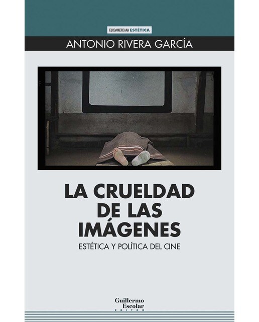 La crueldad de las imágenes: Estética y política del cine(Tapa blanda) 1