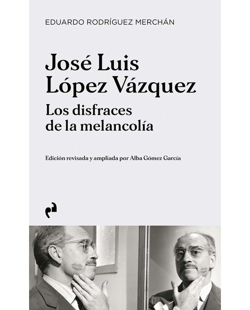 JOSÉ LUIS LÓPEZ VÁZQUEZ. LOS DISFRACES DE LA MELANCOLÍA 1