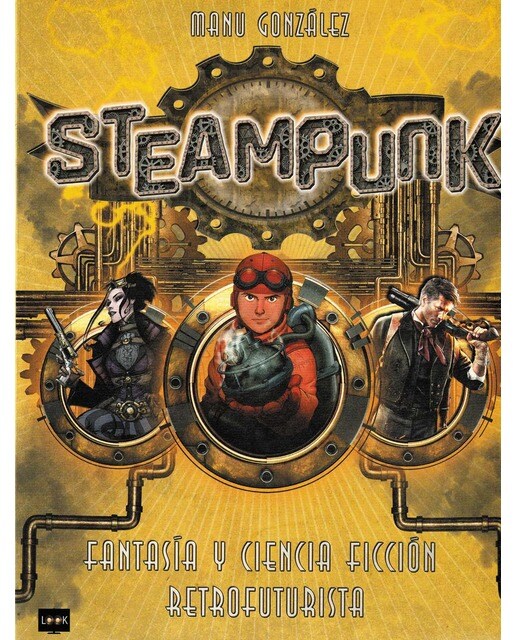 Steampunk: Fantasía y ciencia ficción retrofuturista 1