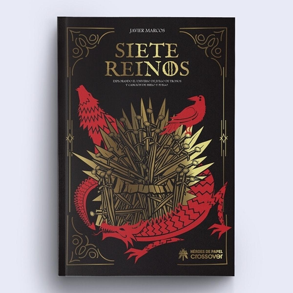 SIETE REINOS: EXPLORANDO EL UNIVERSO DE JUEGO DE TRONOS Y CANCION DE HIELO Y FUEGO (Capa Dura) 2