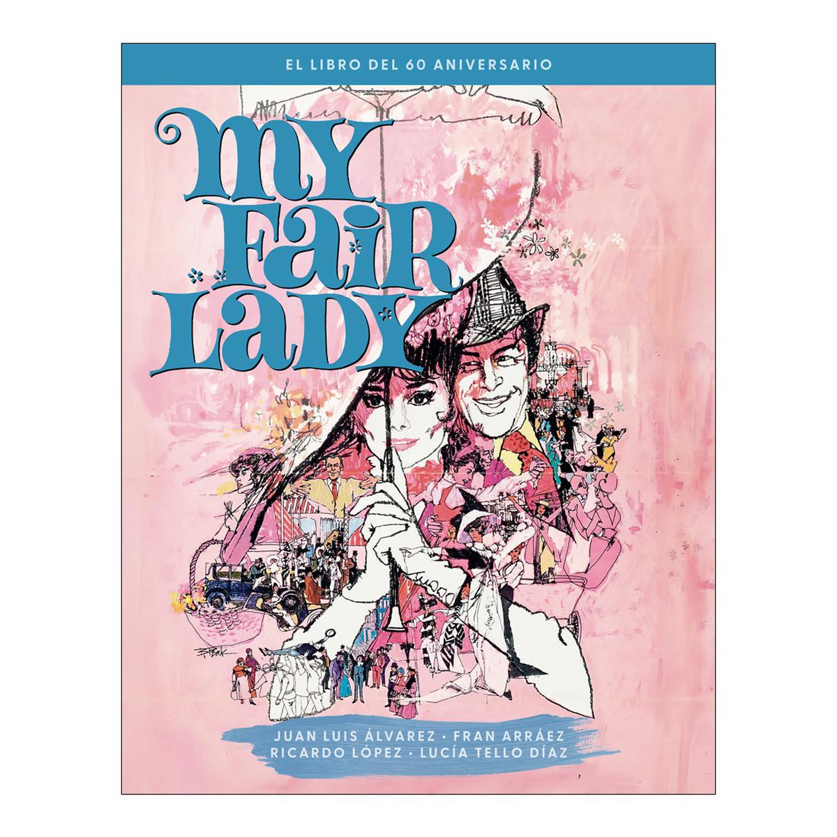 Imagen 0 de My Fair Lady. El Libro Del 60 Aniversario (Tapa dura)