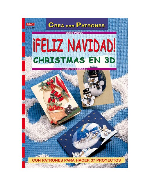 ¡Feliz Navidad! Christmas En 3D: Crea Con Patrones. Con Patrones Para Hacer 37 Proyectos 1