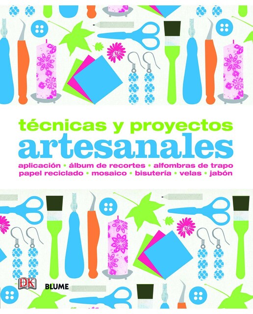 Técnicas y proyectos artesanales: aplicación, álbum de recortes, alfombras de trapo, papel reciclado, mosaico, bisutería, velas, jabón 1