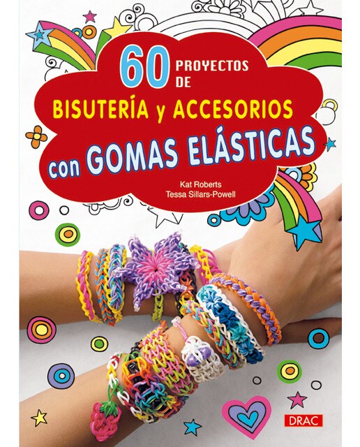 60 Proyectos De Bisutería Y Accesorios Con Gomas 1