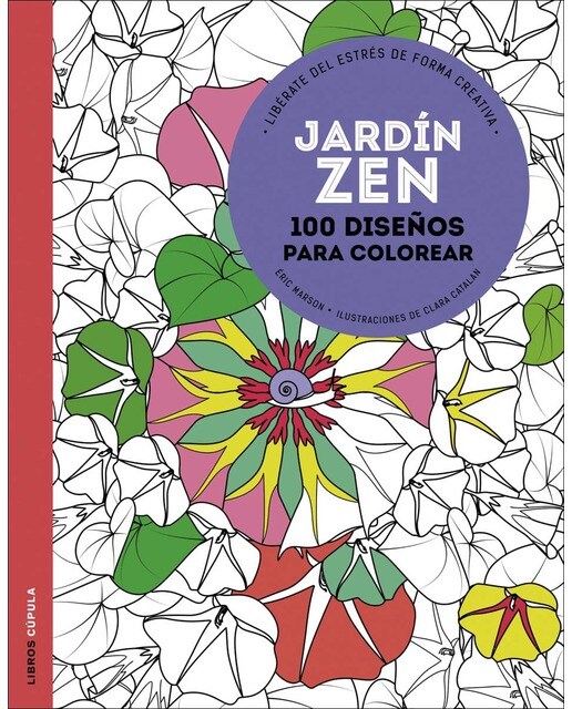 Jardín zen: 100 diseños para colorear. Libérate del estrés de forma creativa(Tapa blanda) 1