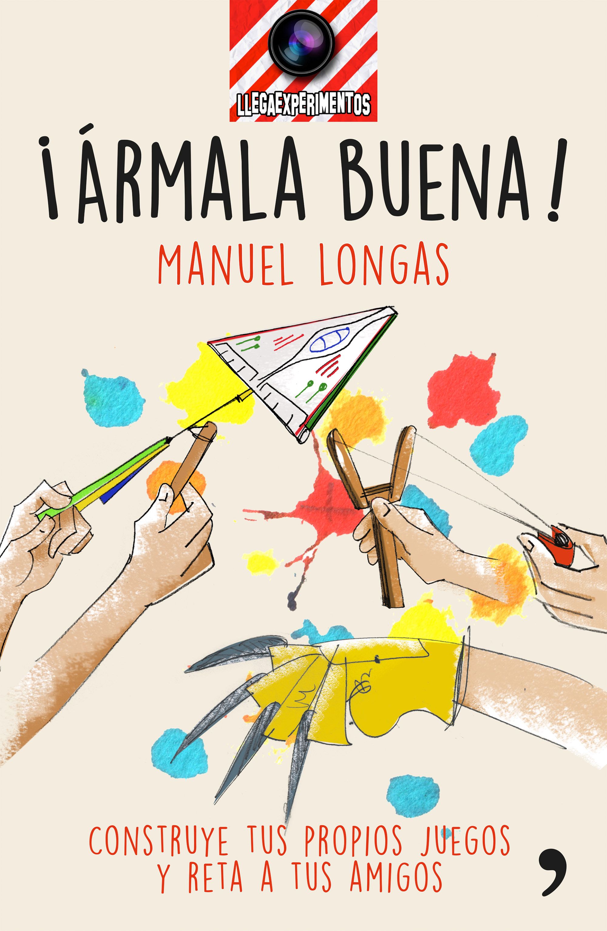 ¡Ármala buena!: Construye tus propios juegos y reta a tus amigos (Capa mole) 2