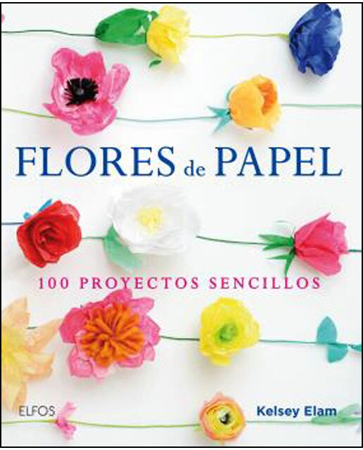 Flores de papel: 100 proyectos sencillos (Capa mole com abas) 1