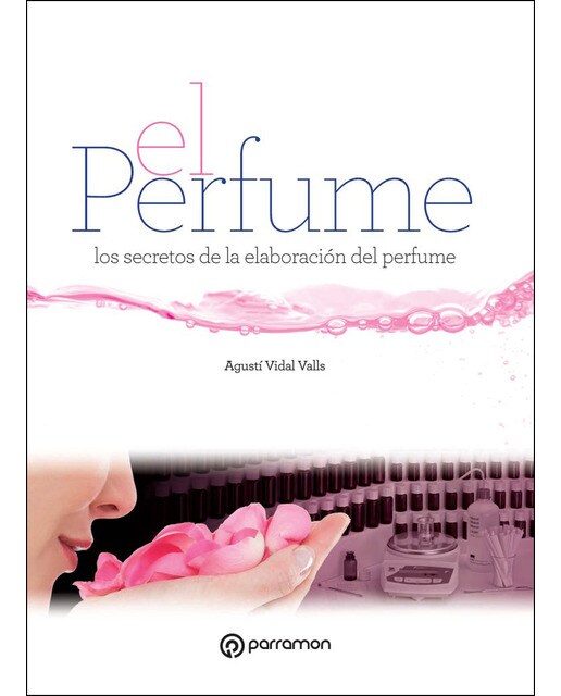 El perfume: los secretos de la elaboración del perfume (Capa dura) 1