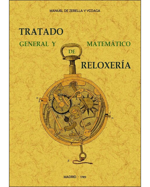 Tratado general y matemático de reloxería 1