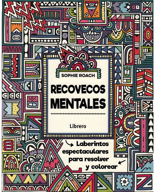 RECOVECOS MENTALES: LABERINTOS EXTREMOS PARA RESOLVER Y COLOREAR (Capa mole) 1