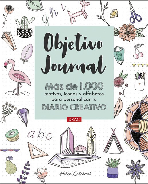 Objetivo Journal: Más de 1000 motivos, iconos y alfabetos para personalizar tu diario creativo