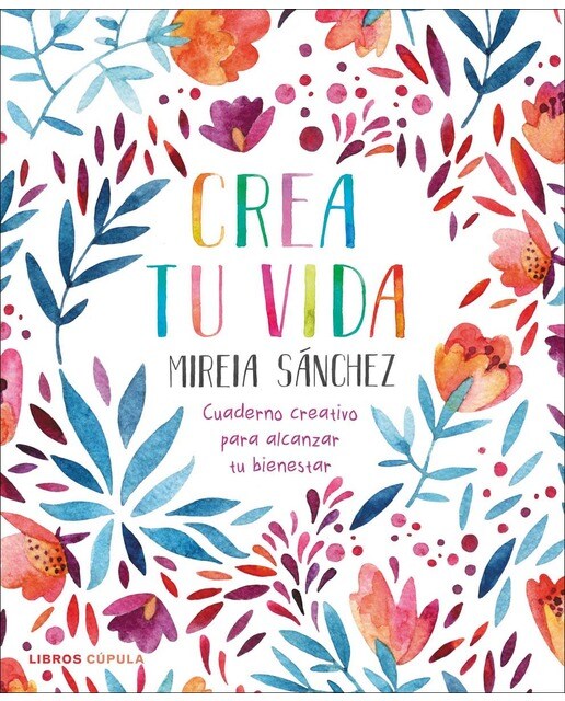 Crea tu vida: Cuaderno creativo para alcanzar tu bienestar(Tapa blanda) 1