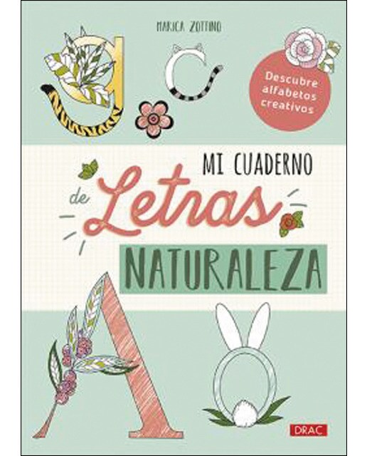 Mi cuaderno de letras. Naturaleza: descubre alfabetos creativos 1
