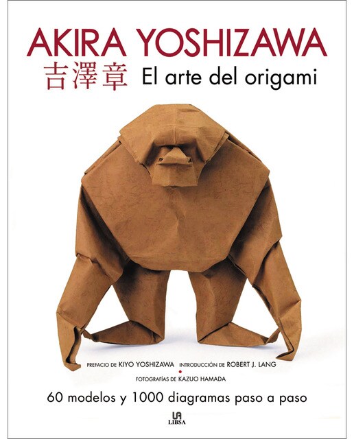 El arte del origami. Akira yoshizawa: 60 modelos y 1. 000 diagramas paso a paso(Tapa dura) 1