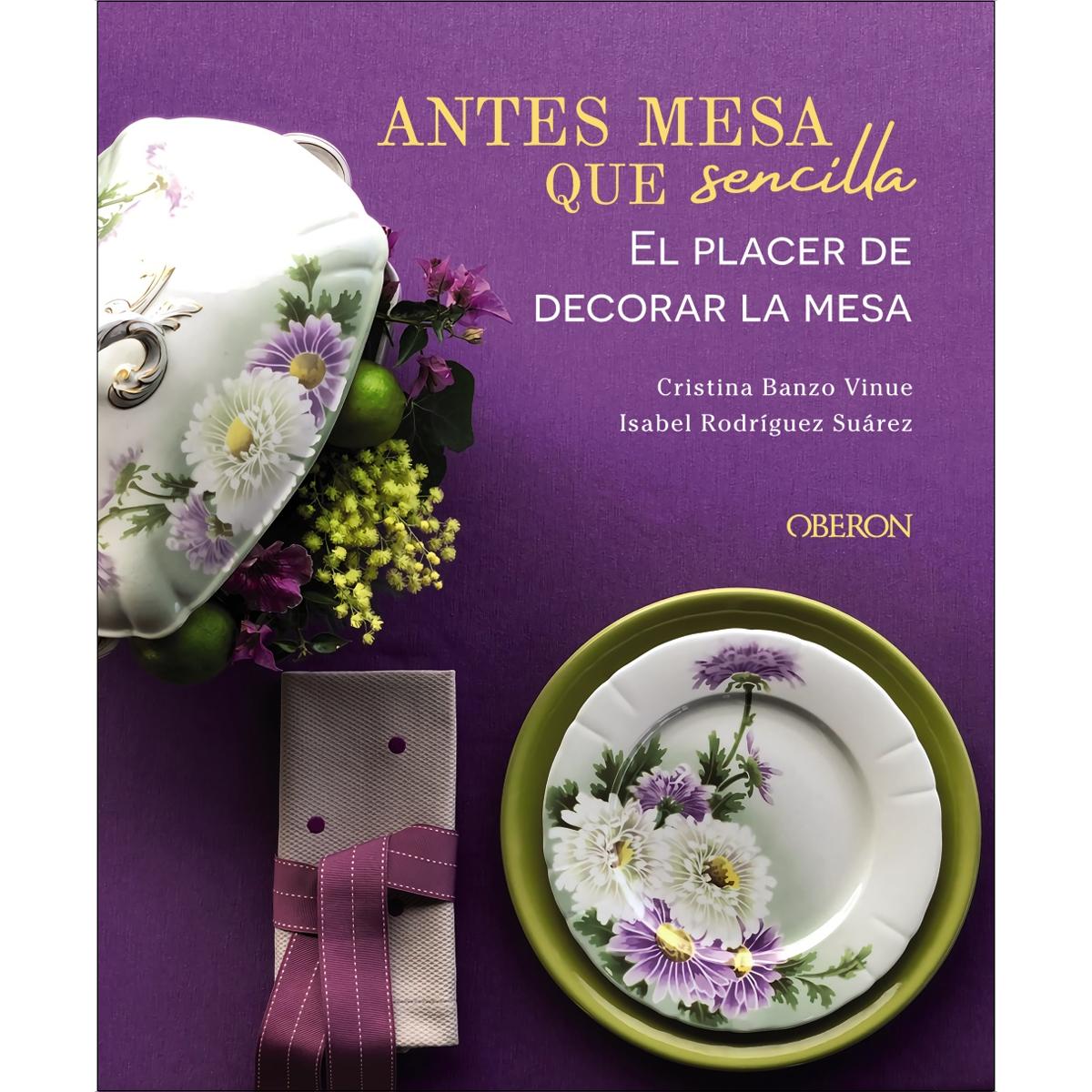 Antes mesa que sencilla. El placer de decorar la mesa(Tapa dura) 1