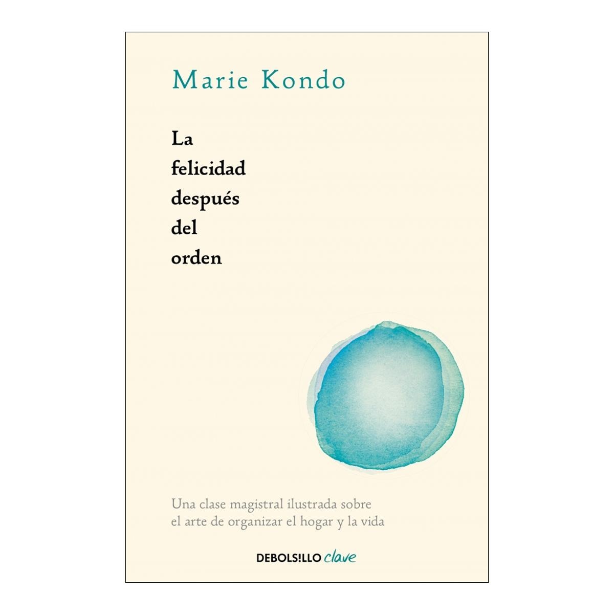 Imagem 0 de La felicidad después del orden (La magia del orden 2): Una clase magistral ilustrada sobre el arte de organizar el hogar y la vida
