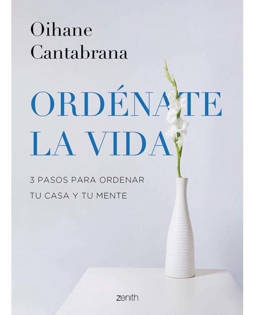 Imagen 0 de Ordénate la vida: 3 pasos para ordenar tu casa y tu mente  (Tapa blanda con solapas)