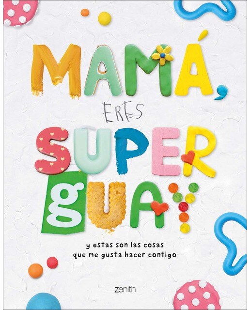 Mamá, eres superguay: Y estas son las cosas que me gusta hacer contigo 1