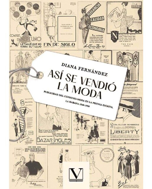 Así se vendió la moda: Publicidad del consumo-moda en la prensa escrita.La habana 1840-1960 (Capa mole) 1