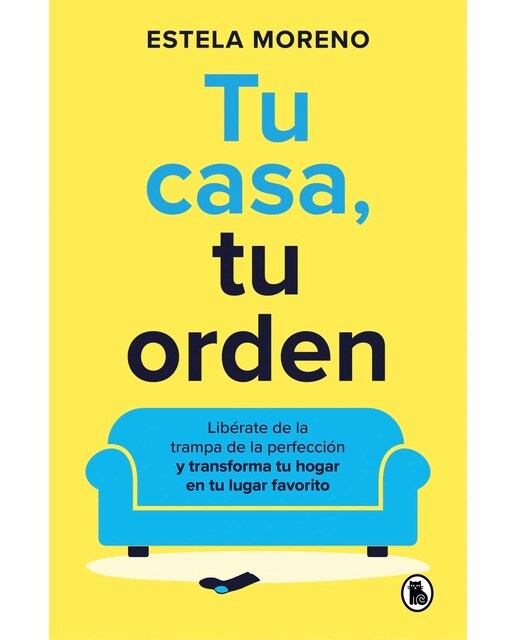 Tu casa, tu orden: Libérate de la trampa de la perfección y transforma tu hogar en tu lugar favorito (Capa mole) 1