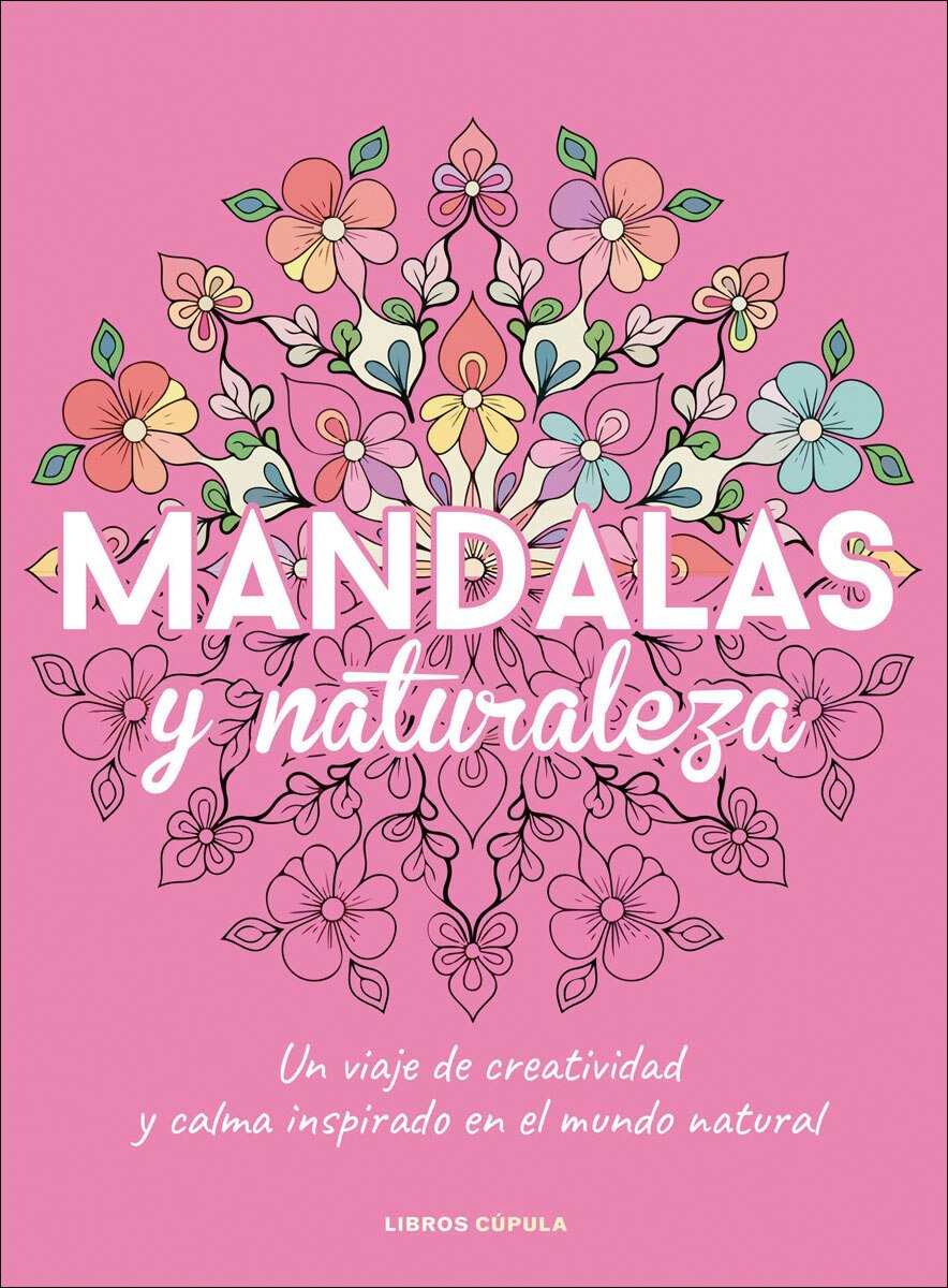 Mandalas y naturaleza: Un viaje de creatividad y calma inspirado en el mundo natural (Capa mole) 1