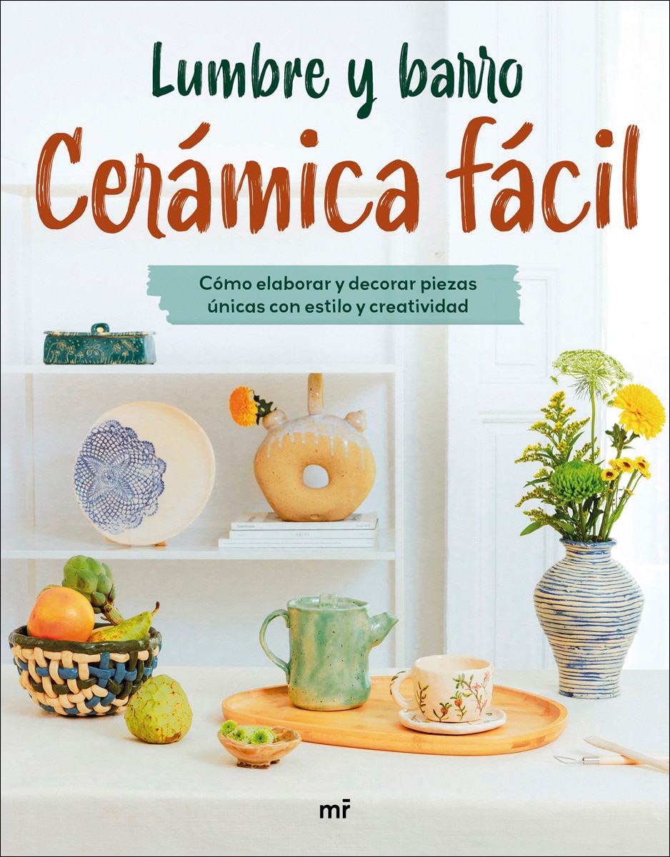 Cerámica fácil: Cómo elaborar y decorar piezas únicas con estilo y creatividad (Capa mole com abas) 2