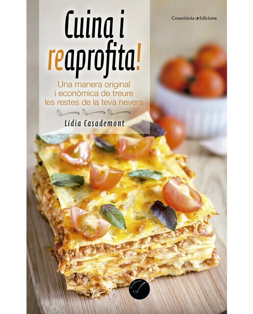 Imagen 0 de Cuina i reaprofita!: Una manera original i econòmica de treure les restes de la nevera (Tapa blanda)