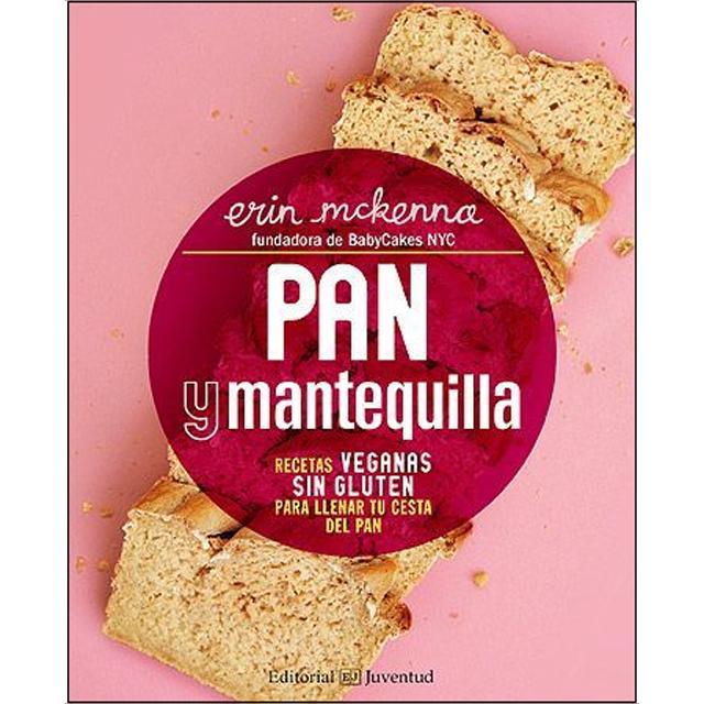 Pan y mantequilla. Recetas veganas sin gluten para llenar tu cesta del pan (Capa mole com abas) 1