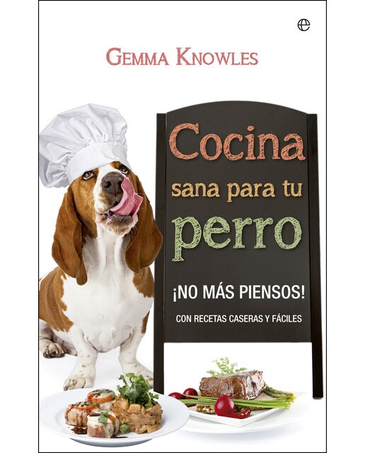Imagen 0 de Cocina sana para tu perro: ¡no más piensos! con recetas caseras y fáciles (Tapa blanda)