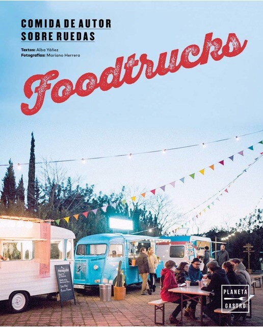 Imagen 0 de Foodtrucks: Comida de autor sobre ruedas (Tapa dura)