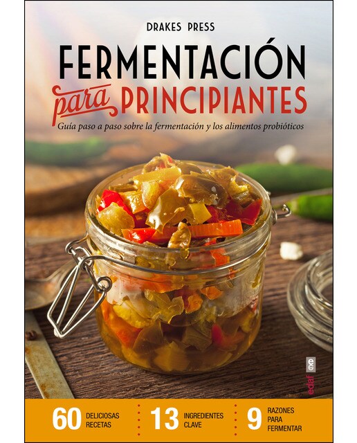 Imagen 0 de Fermentación para principiantes: Guía paso a paso sobre fermentación y alimentos probióticos (Tapa blanda)