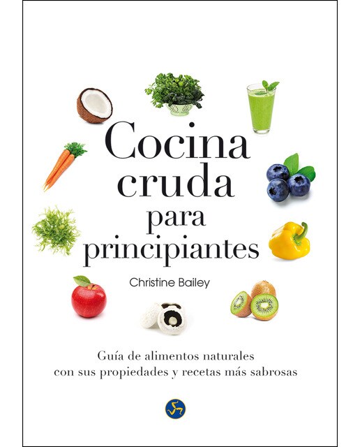 Cocina cruda para principiantes: Guía de alimentos naturales con sus propiedades y recetas más sabrosas(Tapa blanda) 1