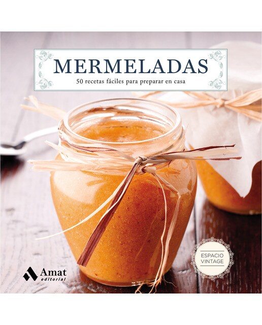 Mermeladas: 50 Recetas Fáciles Para Preparar En Casa 1