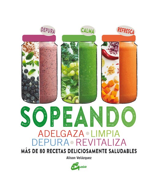Imagem 0 de Sopeando: Adelgaza, limpia, depura, revitaliza. Más de 80 recetas deliciosamente saludables(Tapa blanda)