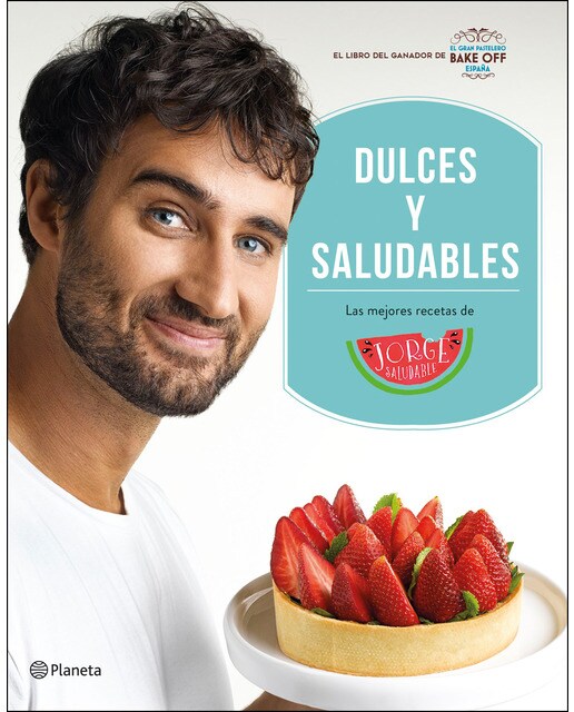 Dulces y saludables: Las mejores recetas de Jorge Saludable (Capa mole com abas) 1