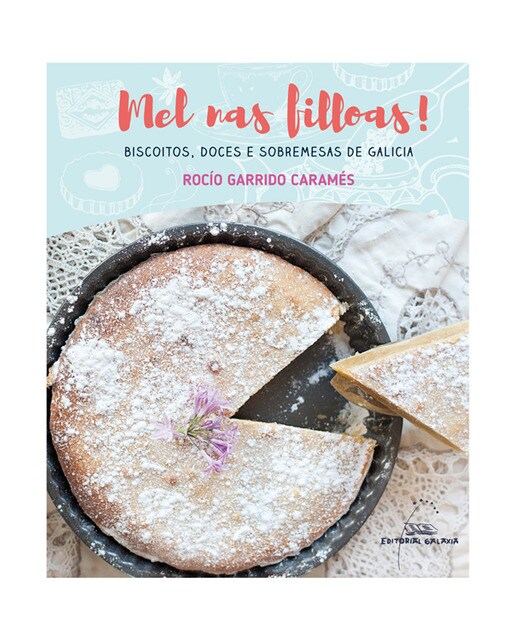 Mel nas filloas! Biscoitos, doces e sobremesas de galicia: Biscoitos. doces e sobremesas de Galicia (Capa dura) 1