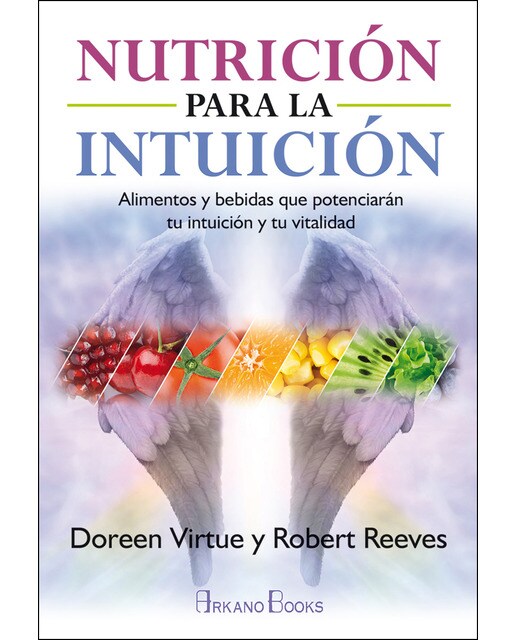 Nutrición para la intuición: Alimentos y bebidas que potenciarán tu intuición y tu vitalidad(Tapa blanda) 1