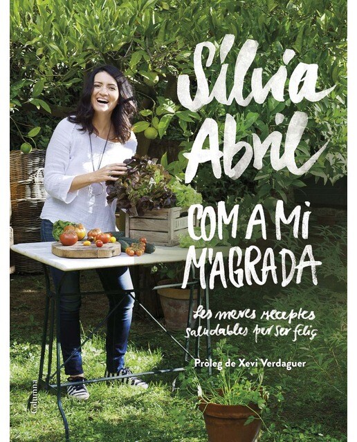 Com a mi m'agrada: Les meves receptes saludables per ser feliç. Pròleg de Xevi Verdaguer (Capa dura) 1