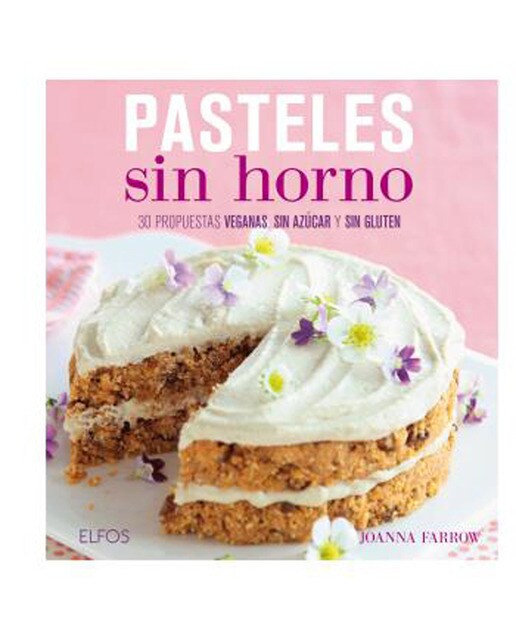 Imagen 0 de Pasteles sin horno: 30 propuestas veganas, sin azúcar y sin gluten (Tapa dura)