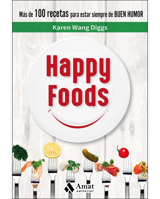Happy Foods: Más De 100 Recetas Para Estar Siempre De Buen Humor 1