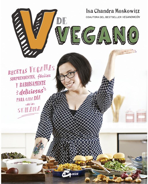 V de vegano: Recetas veganas sorprendentes, fáciles y rabiosamente deliciosas para cada día de la semana(Tapa dura) 1