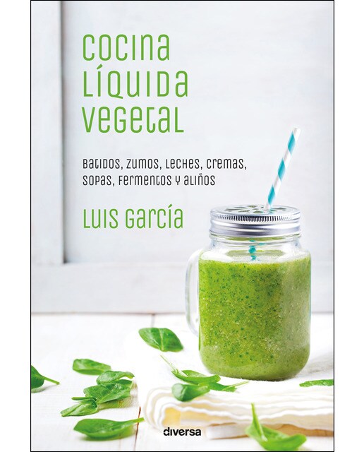Imagem 0 de Cocina Líquida Vegetal: Batidos. Zumos. Leches. Cremas. Sopas. Fermentos Y Aliños