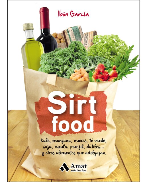 Sirt Food: Kale. Manzanas. Nueces. … Y Otros Alimentos Que Adelgazan 1