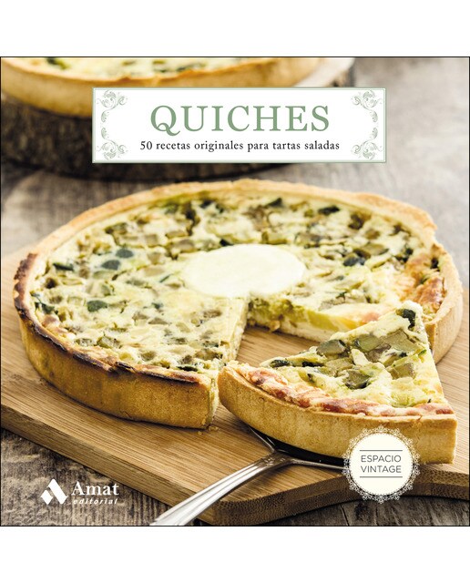Imagem 0 de Quiches: 50 recetas originales para tartas saladas(Tapa blanda)