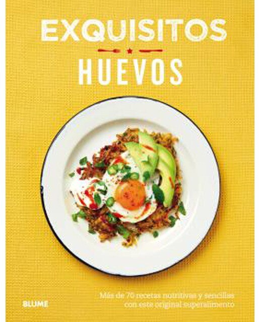 Exquisitos huevos: Más de 70 recetas nutritivas y sencillas con este original superalimento(Tapa dura) 1