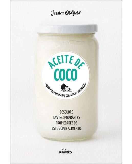 Aceite de coco: 65 recetas preparadas con grasas saludables (Capa mole com abas) 1