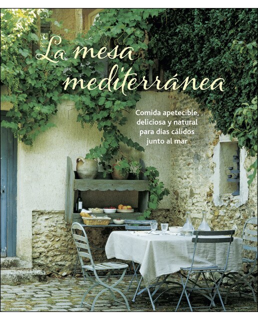 La Mesa Mediterranea: Comida Apetecible. Deliciosa Y Natural Para Días Cálidos Junto Al Mar 1