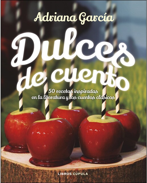 Dulces de cuento: 50 recetas inspiradas en la literatura y los cuentos clásicos (Capa mole com abas) 1
