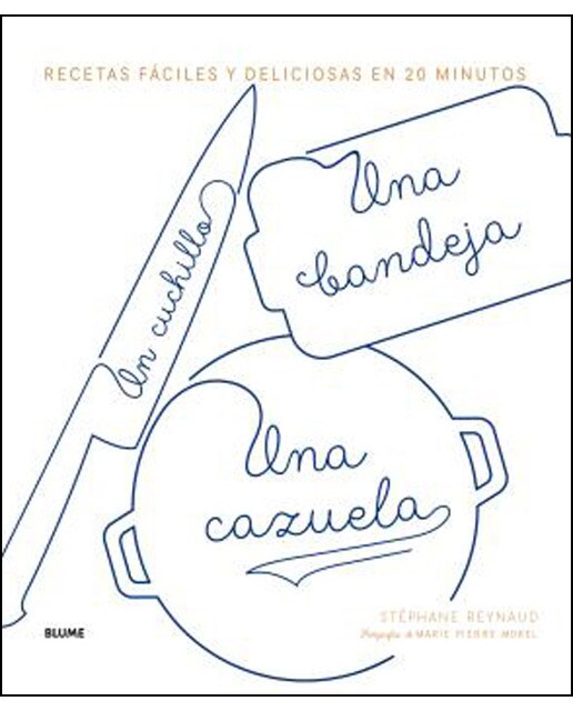 Un cuchillo, una bandeja, una cazuela: Recetas fáciles y deliciosas en 20 minutos(Tapa dura) 1